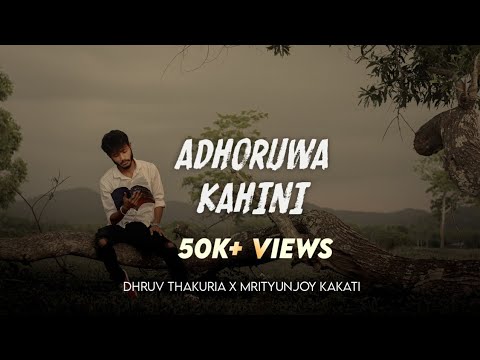 DHRUV THAKURIA - ADHORUWA KAHINI | MRITYUNJOY KAKATI | NIXA NIXA 2.0 | Official Lyrical Video 2020