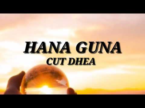CUT DHEA ~ HANA GUNA (LIRIK)