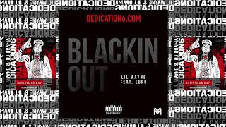Lil Wayne - Blackin&#39; Out feat. Euro (DJ Akademiks Exclusive)