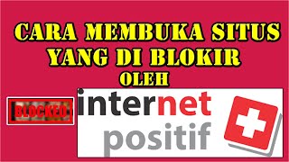 CARA MEMBUKA SITUS YANG DI BLOKIR INTERNET POSITIF