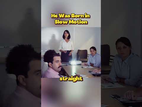 He Was Born in Slow Motion