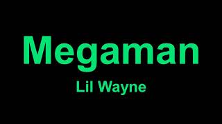 Lil Wayne - Megaman (Lyrics)