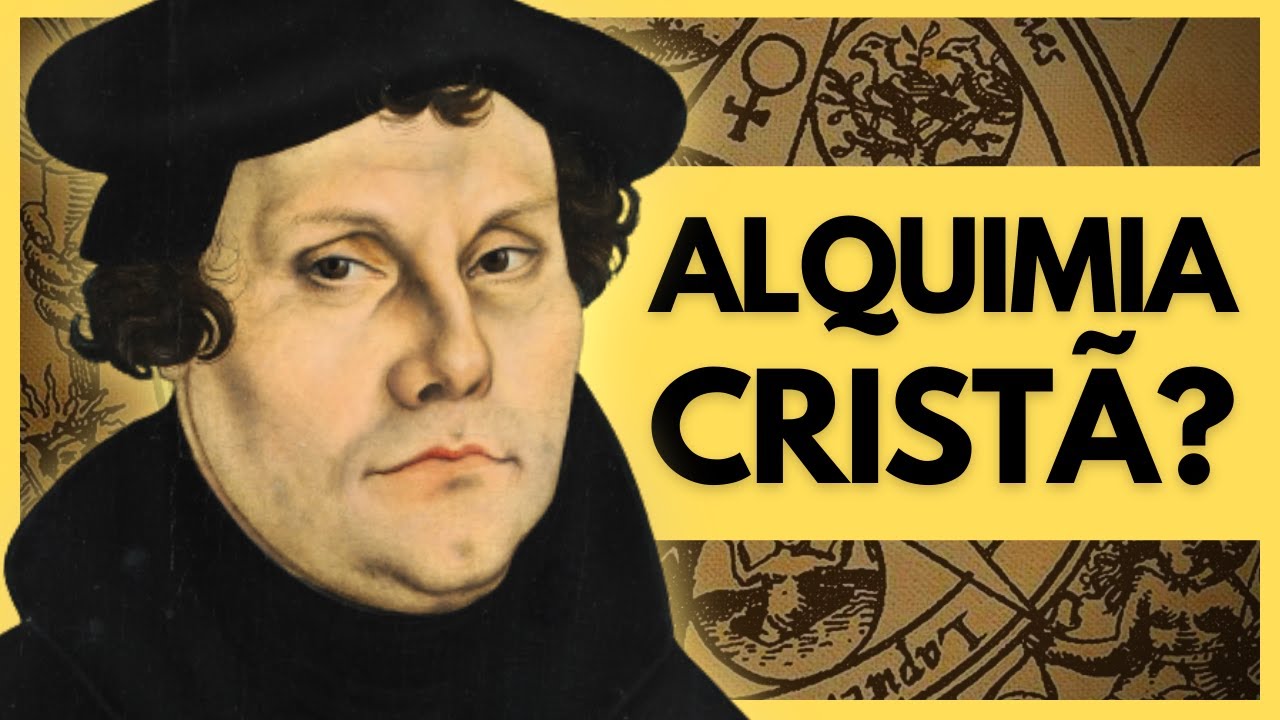 Por que Lutero apreciava a Alquimia?