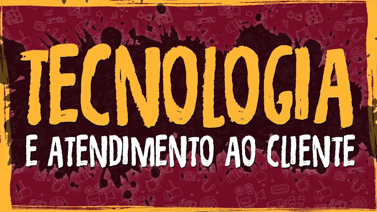 Tecnologia e Atendimento Cliente