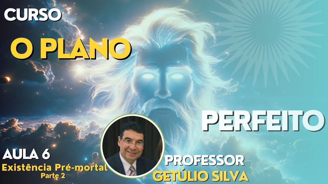 O Plano Perfeito 🌎 - Aula 6 "Vida Pré-mortal (parte 2)"