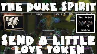 The Duke Spirit - Send a Little Love Token - Guitar Hero 5 Expert Full Band
