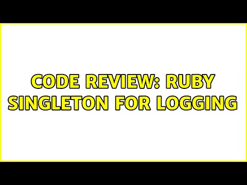 Code Review Ruby Singleton For Logging
