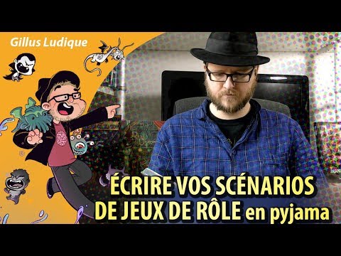ÉCRIRE VOS SCÉNARIOS DE JEU DE RÔLE en pyjama