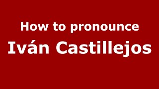 How to pronounce Iván Castillejos