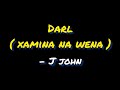 Darl Xamina Na Wena J John
