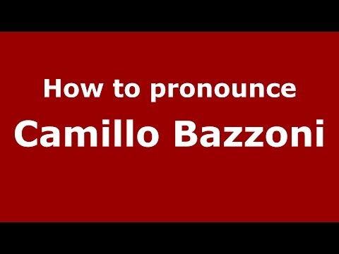 How to pronounce Camillo Bazzoni (Italian/Italy) - PronounceNames.com