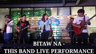 THIS BAND LIVE PERFORMANCE - BITAW NA