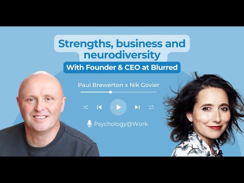 Strengths, business and neurodiversity with Nik Govier, Founder & CEO at Blurred | Psychology@Work