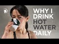 Reasons Why I Drink Hot Water Daily