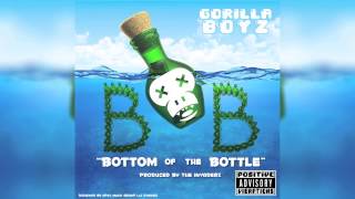 Gorilla Boyz - B.O.B (Bottom Of The Bottle )