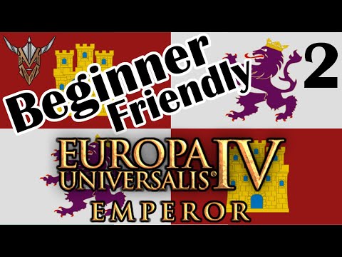 Beginner Friendly Series - The Basics | Castile | Emperor | Europa Universalis IV | 2