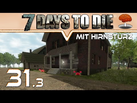 7 DAYS TO DIE Alpha 10.4 [HirnsturzZockt]  #31 - Ihr könnt doch nicht alle gehen ★ Deutsch German