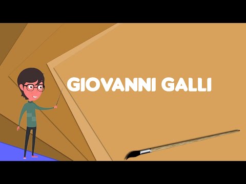 What is Giovanni Galli? Explain Giovanni Galli, Define Giovanni Galli, Meaning of Giovanni Galli
