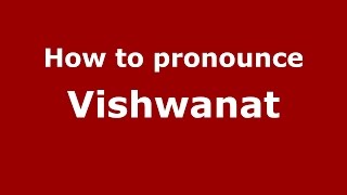 How to pronounce Vishwanat