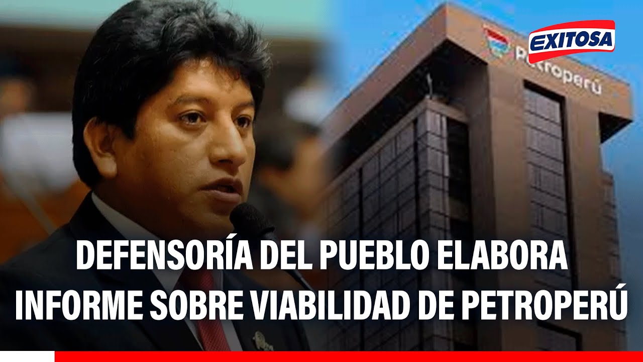 🔴🔵 Defensoría del Pueblo realizará informe sobre crisis en Petroperú y viabilidad económica