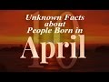 10 Unknown Facts about People born in April | Do You Know?