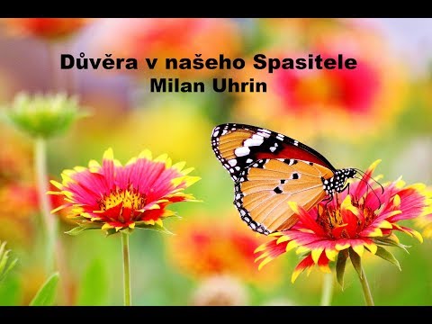 Důvěra v našeho Spasitele - Milan Uhrin