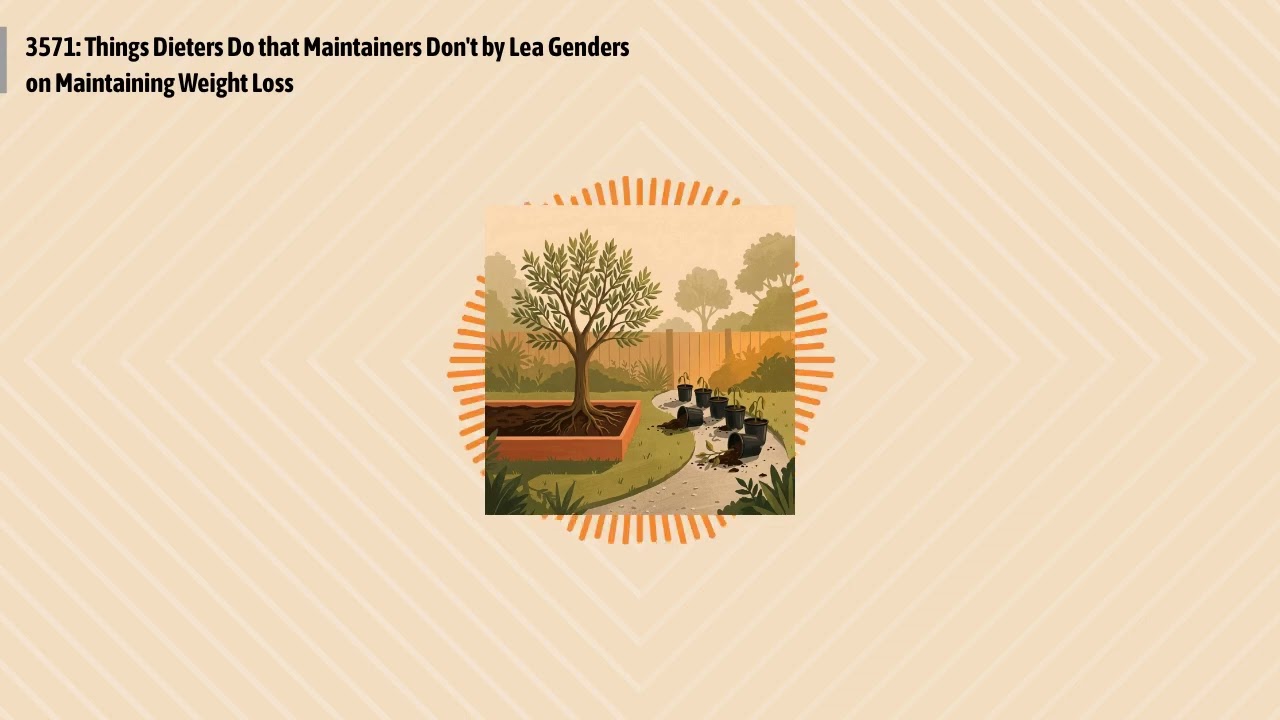 3571: Things Dieters Do that Maintainers Don't by Lea Genders on Maintaining Weight Loss |...