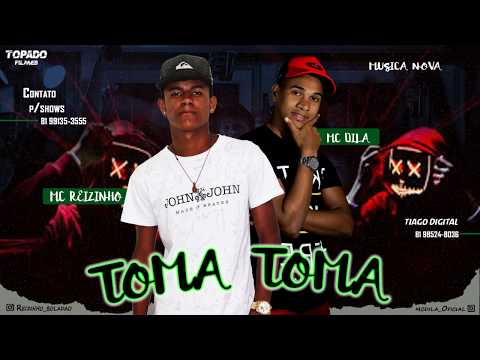 MC DILÁ E REIZINHO  - TOMA TOMA- LANÇAMENTO