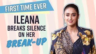 Ileana DCruz BREAKS SILENCE on her break-up dealin