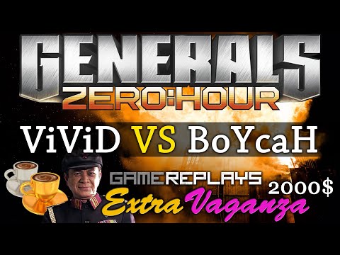 Generals Zero Hour 1v1 ViViD VS BoYcaH - Gold Cup QUARTER - GameReplays ExtraVaganza 2000$