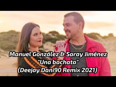 Manuel González & Saray Jiménez - Una bachata (Deejay Dani90 Remix 2021)