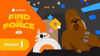 Headspace — Find your Force with Star Wars™ | Chapter I: Millennium Falcon™ Meltdown