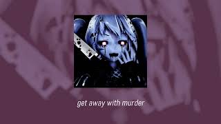 get away with murder [sped up/nightcore]