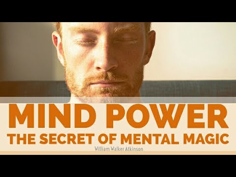 Mind Power - The Secret Of Mental Magic - WIlliam Walker Atkinson