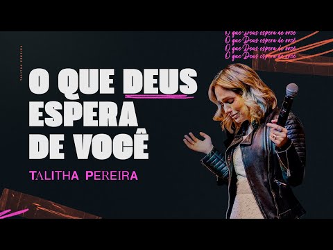O QUE DEUS ESPERA DE VOCÊ - TALITHA PEREIRA