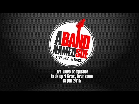 A BAND NAMED SUE - pop/rock coverband - live promo video 2015 (Rock op 't Gras, Brunssum)