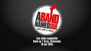 A BAND NAMED SUE - pop/rock coverband - live promo video 2015 (Rock op 't Gras, Brunssum)