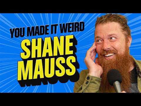 Shane Mauss Gets Weird (and Scientific) | You Made It Weird