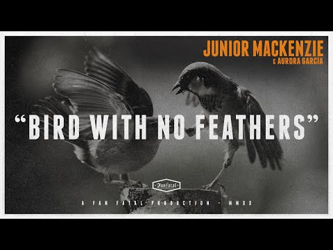 Junior Mackenzie - Bird With No Feathers (feat. Aurora García)