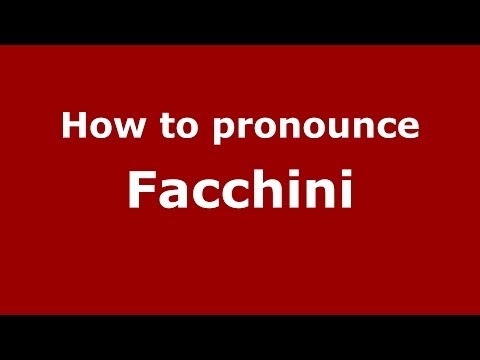 How to pronounce Facchini