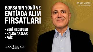 Borsanın Yönü ve Emtiada Alım Fırsatları | Mehmet Aşçıoğlu | Tacirler Yatırım
