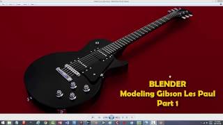 Blender: Modeling Gibson Les Paul (Part 1 of 6)