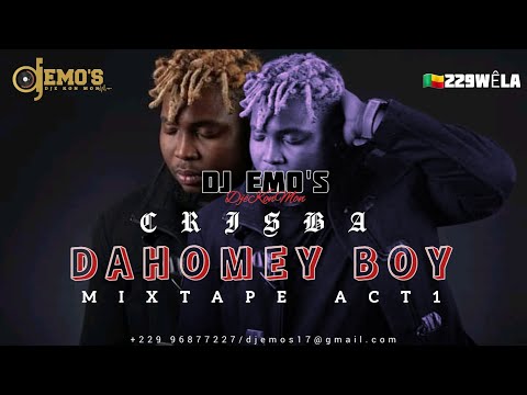 CRISBA DAHOMEY BOY MIXTAPE ACT1 [AFROBEATS/RNB/RAP] DJ EMO'S DjêKonMon (229wêla)