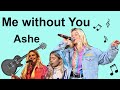 Ashe - Me Without You - Cover of backing track/instrumental karaoke with lyrics.