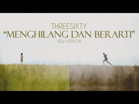THREESIXTY - Menghilang Dan Berarti New Version