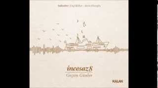 İncesaz - Geçsin Günler