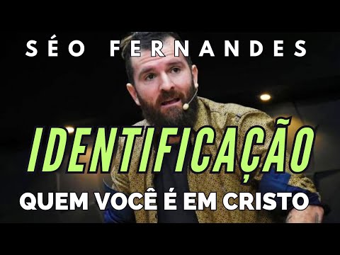 DESCUBRA A SUA IDENTIDADE ORIGINAL - SÉO FERNANDES pregação