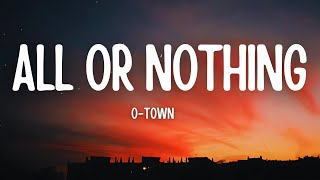 All or Nothing - O-Town (Lyrics)