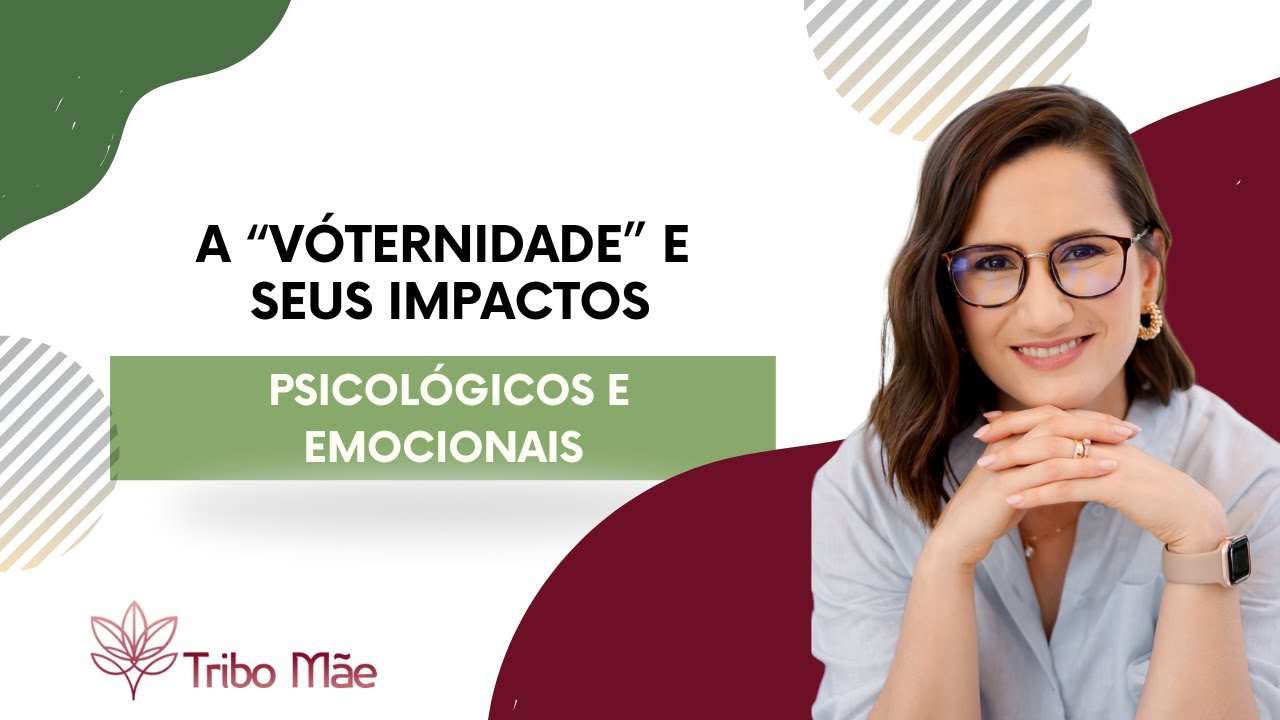 A “Vóternidade” e seus impactos psicológicos e emocionais