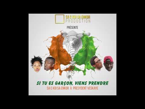 SA C KOI SA ENKOR x PREZYDENT VESKAYE-SI TU ES GARçON, VIENS PRENDRE (SOUTIENT AUX ELEPHANTS)